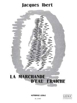 Jacques Ibert: La Marchande d'Eau fraîche