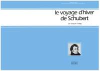 Franz Schubert: Le Voyage D'Hiver De Schubert