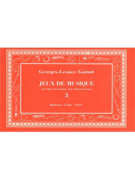 Géorges-Leonce Guinot: Jeux de Musique 3e Cahier (Volume 3)