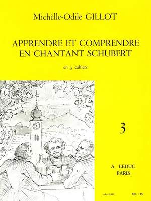 Michelle-Odile Gillot: Apprendre et Comprendre en Chantant Schubert Vol.3