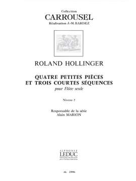 Roland Hollinger: 4 Petites Pieces & 3 Courtes Sequences
