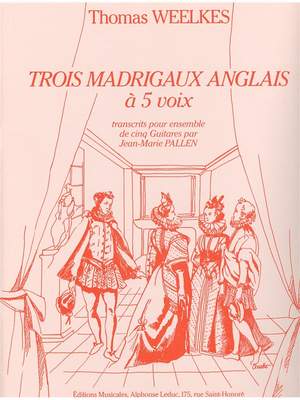 Thomas Weelkes: Thomas Weelkes: 3 Madrigaux anglais