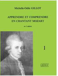 Michelle-Odile Gillot: Apprendre et Comprendre en Chantant Mozart Vol.1