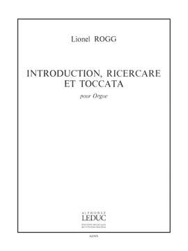 Lionel Rogg: Introduction, Ricercare et Toccata