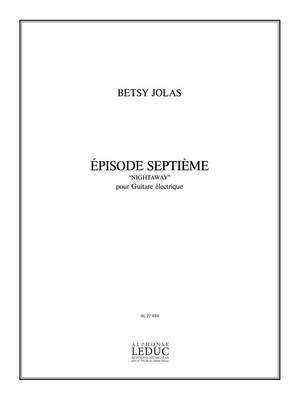 Betsy Jolas: Episode 7ème 'Nightaway'