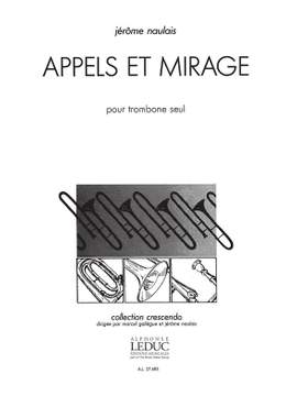 Jérôme Naulais: Appels Et Mirage pour trombone seul