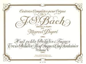 J.S. Bach: Complete Organ Works Volume 5: Eight Little Preludes and Fugues etc.