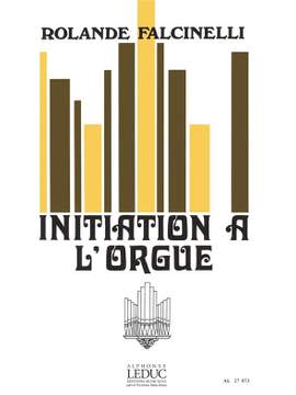 Rolande Falcinelli: Initiation A L'Orgue
