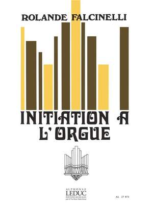 Rolande Falcinelli: Initiation A L'Orgue