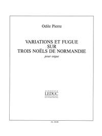 Odile Pierre: Variations et Fugue sur trois Noels de Normandie