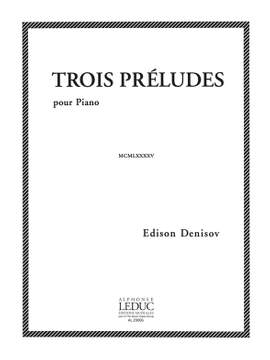Edison Denisov: 3 Préludes