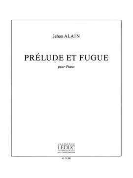 Jehan Alain: Prelude Et Fugue