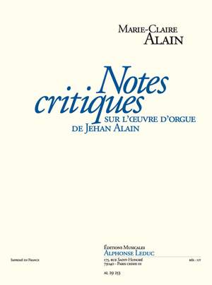 Marie-Claire Alain: Notes critiques sur l'Oeuvre d'Orgue de J. Alain