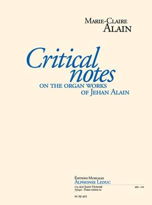 Marie-Claire Alain: Critical Notes on the Organ Works of Jehan Alain