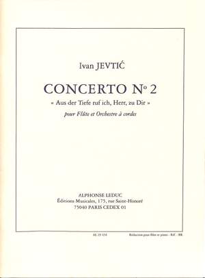 Ivan Jevtić: Concerto No.2 Aus der Tiefe rufich, Herr, zu dir