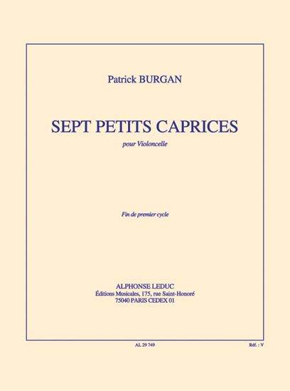Patrick Burgan: 7 petits caprices pour Violoncelle solo