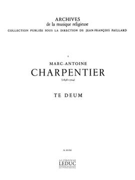 Marc-Antoine Charpentier: Te Deum Soli-Choeur - Satb