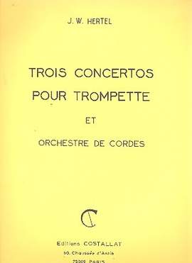 Johann Wilhelm Hertel: Johann Wilhelm Hertel: 3 Concertos