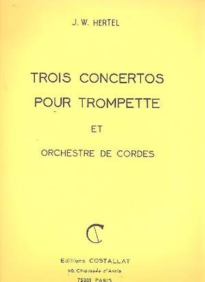 Johann Wilhelm Hertel: Johann Wilhelm Hertel: 3 Concertos