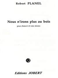 Robert Planel: Nous n'irons plus au bois