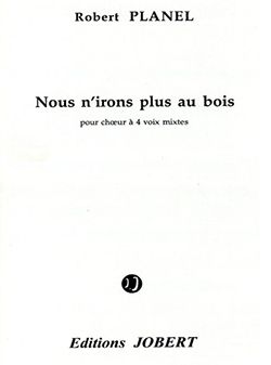 Robert Planel: Nous n'irons plus au bois