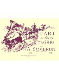 Albert Sombrun: L'Art de Sonner de la Trompe Vol.1