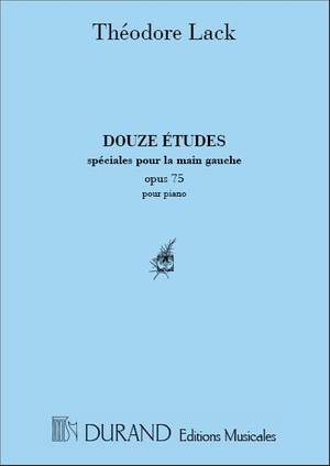 Lack: 12 Etudes spéciales pour la Main gauche Op.75