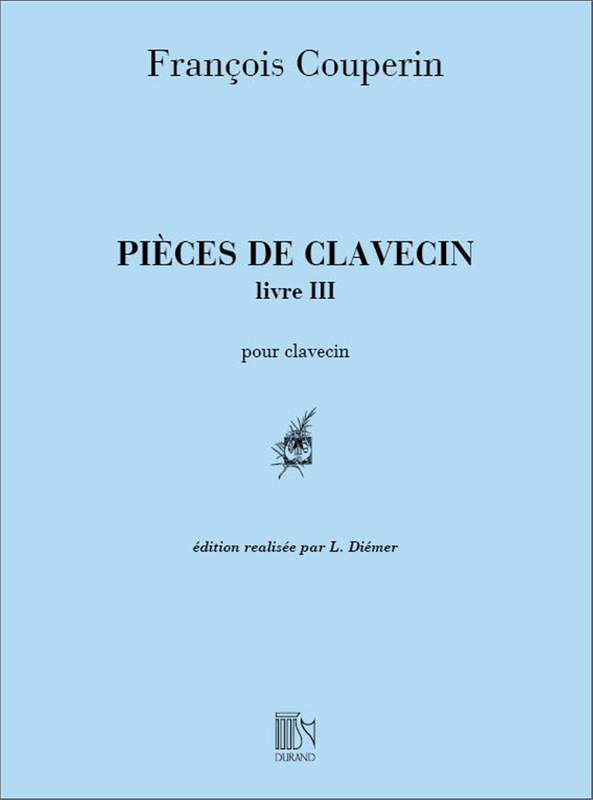 F.Couperin pièces de Clavecin livre III François Couperin: Pieces de Clavecin Troisième livre (Volume 3