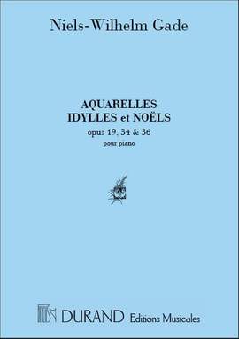 Gade: Aquarelles, Idylles, Noëls