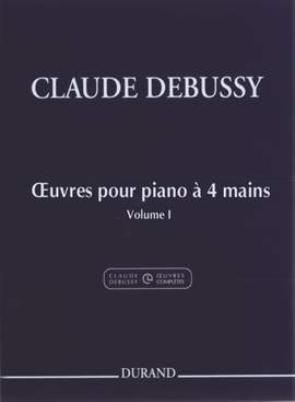 Debussy: Oeuvres pour Piano à 4 Mains Vol.1 (Crit.Ed.)