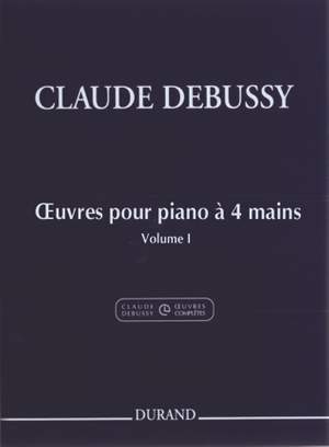 Debussy: Oeuvres pour Piano à 4 Mains Vol.1 (Crit.Ed.)