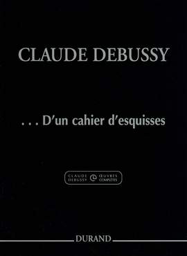Debussy: D'un Cahier d'Esquisses (Crit.Ed.)