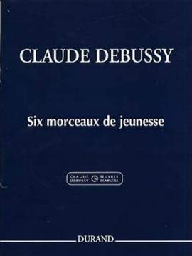 Debussy: 6 Morceaux de Jeunesse (Crit.Ed.)