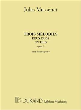 Massenet: 3 Mélodies, 2 Duos et 1 Trio Op.2