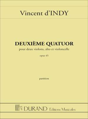Vincent d'Indy: Deuxieme Quatuor, Opus 45