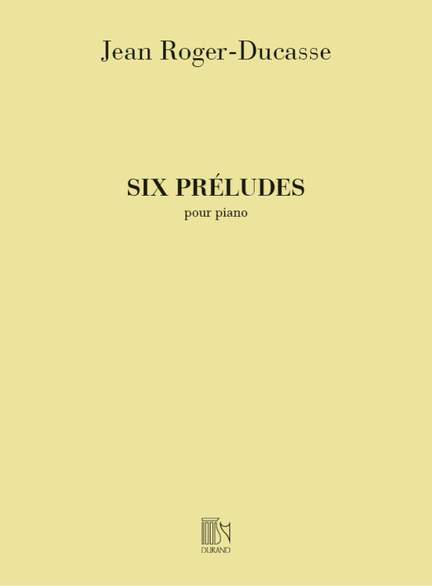 Roger-Ducasse: 6 Préludes