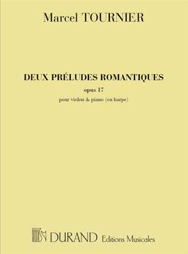 Tournier: 2 Préludes romantiques Op.17
