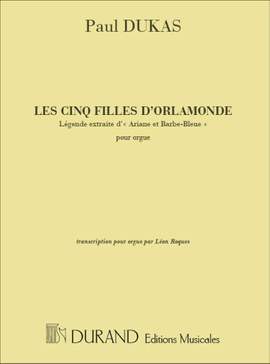 Dukas: Les Cinq Filles d'Orlamonde