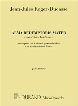 Roger-Ducasse: 3 Motets No.3: Alma redemptoris Mater