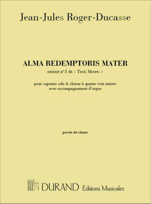 Roger-Ducasse: 3 Motets No.3: Alma redemptoris Mater