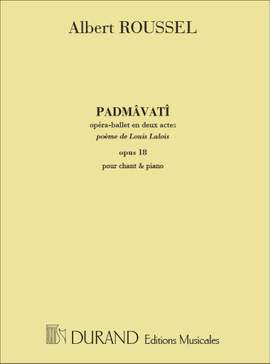 Roussel: Padmâvatî Op.18