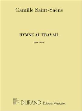 Saint-Saëns: Hymne au Travail Op.142