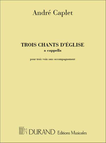 Caplet: 3 Chants d'Eglise