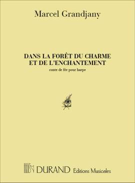 Grandjany: Dans la Forêt du Charme et de l'Enchantement Op.11