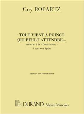 Ropartz: 2 Choeurs No.1: Tout vient à Poinct qui peult attendre...