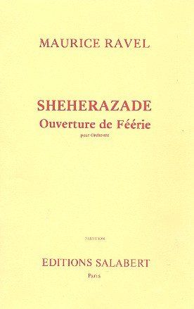 Ravel: Shéhérazade, Ouverture de Féerie