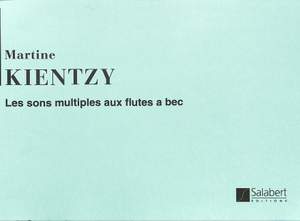 Kientzy: Les Sons multiples aux Flûtes à Bec