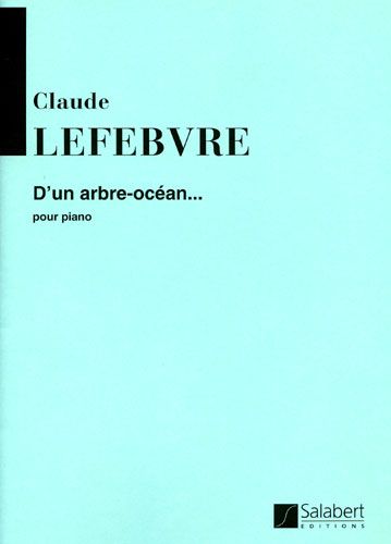 Lefèbvre: D'un Arbre océan...