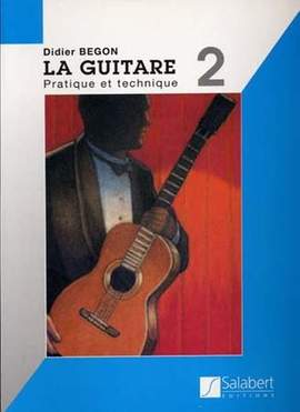 Begon: La Guitare Vol.2: Pratique et Technique