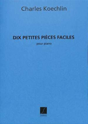 Koechlin: 10 Petites Pièces faciles